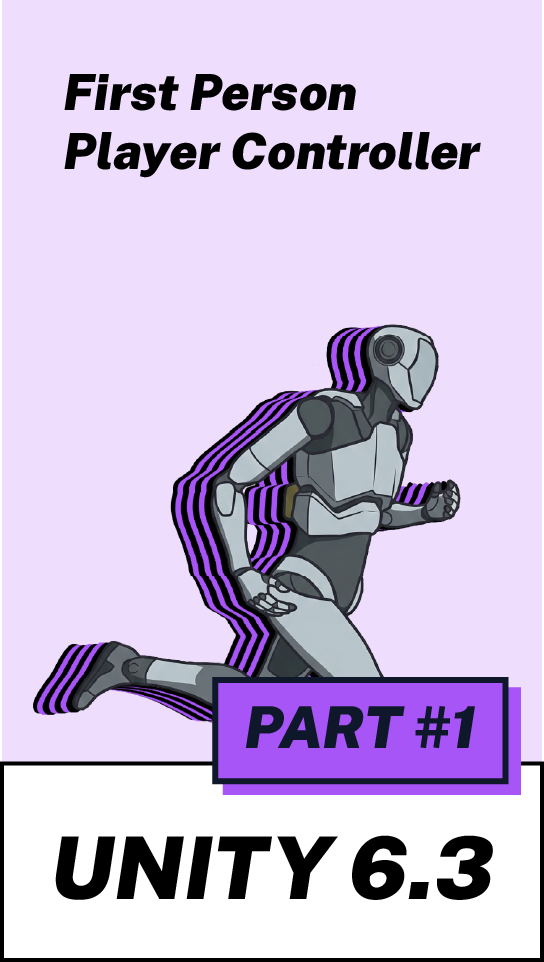 PART #1 - Unity 6.3 LTS: Scalable Event-Driven First Person Controller (C# Tutorial)